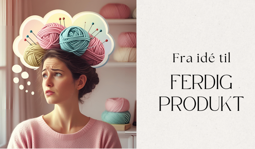 Fra idè til ferdig produkt